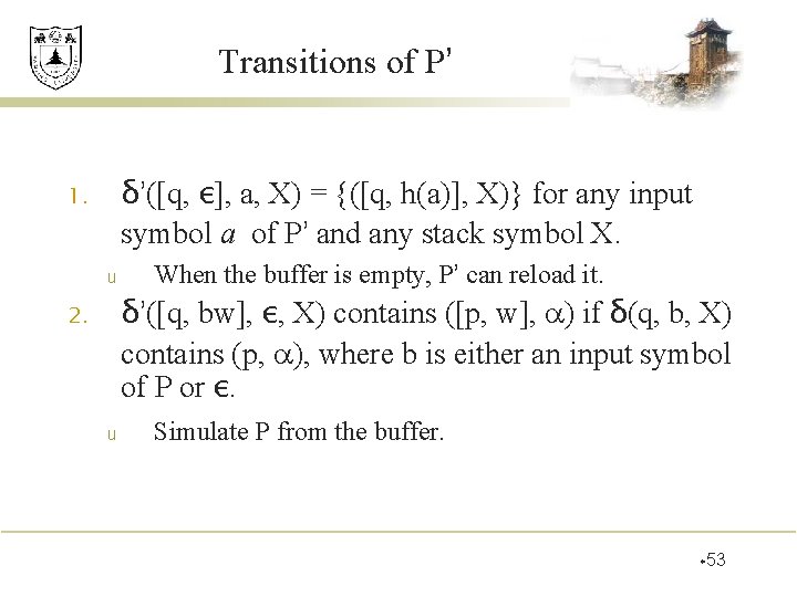 Transitions of P’ δ’([q, ε], a, X) = {([q, h(a)], X)} for any input