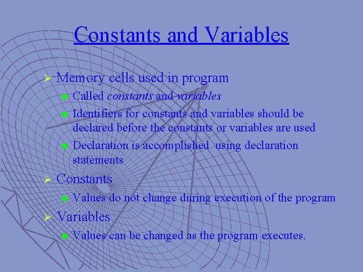 Constants and Variables Ø Memory cells used in program ] Called constants and variables