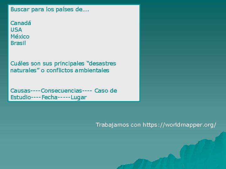 Buscar para los países de…. Canadá USA México Brasil Cuáles son sus principales “desastres