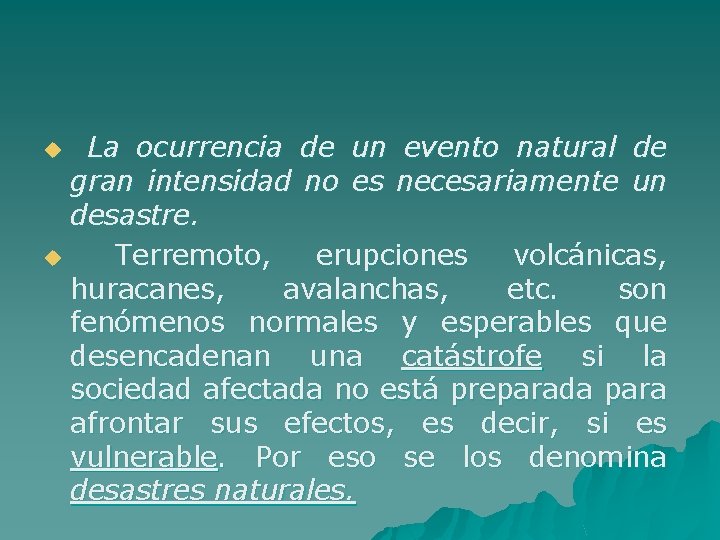La ocurrencia de un evento natural de gran intensidad no es necesariamente un desastre.
