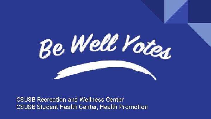 CSUSB Recreation and Wellness Center CSUSB Student Health Center, Health Promotion 