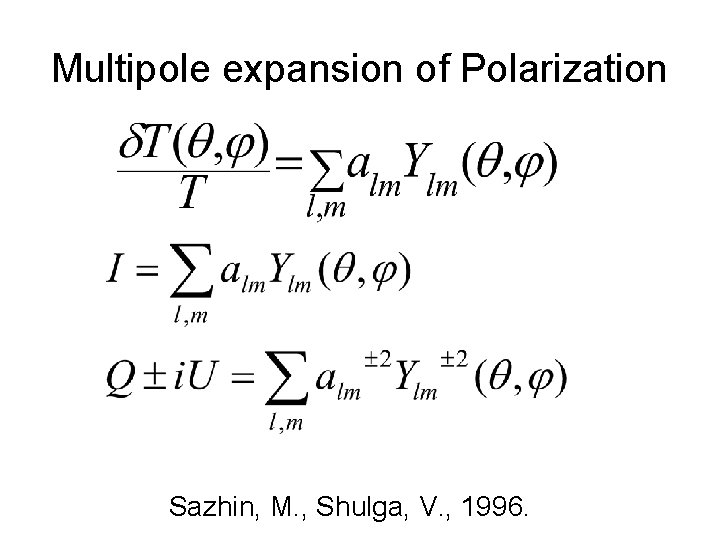 Multipole expansion of Polarization Sazhin, M. , Shulga, V. , 1996. 