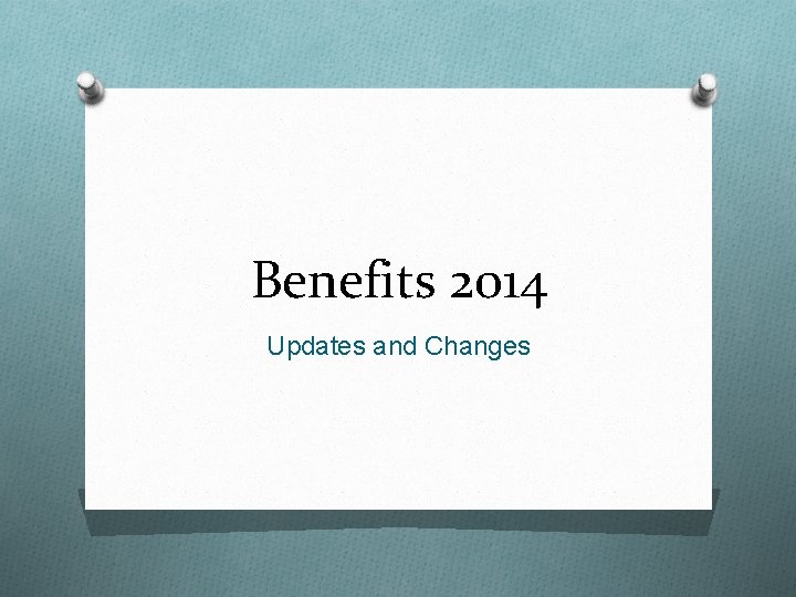 Benefits 2014 Updates and Changes 