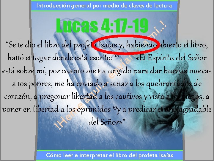 Introducción general por medio de claves de lectura Lucas 4: 17 -19 m .