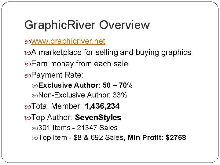 Graphic. River Overview www. graphicriver. net A marketplace for selling and buying graphics Earn