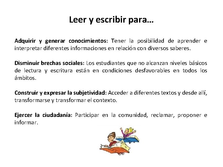 Leer y escribir para… Adquirir y generar conocimientos: Tener la posibilidad de aprender e