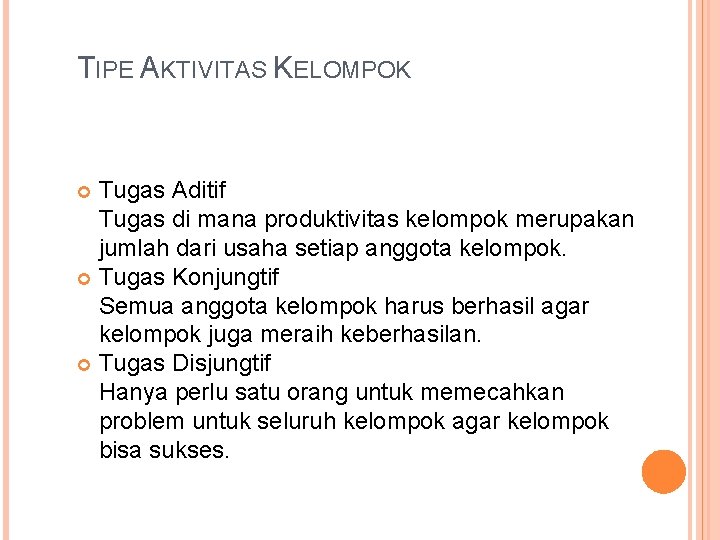 TIPE AKTIVITAS KELOMPOK Tugas Aditif Tugas di mana produktivitas kelompok merupakan jumlah dari usaha TIPE AKTIVITAS KELOMPOK Tugas Aditif Tugas di mana produktivitas kelompok merupakan jumlah dari usaha