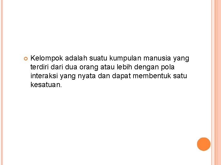  Kelompok adalah suatu kumpulan manusia yang terdiri dari dua orang atau lebih dengan