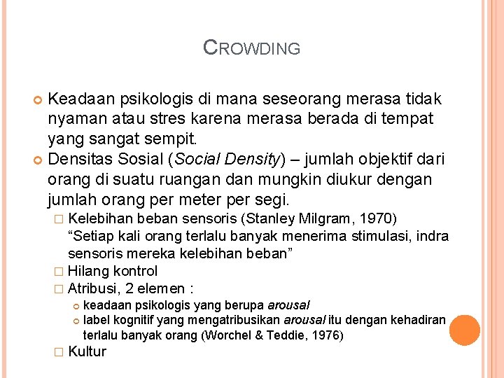 CROWDING Keadaan psikologis di mana seseorang merasa tidak nyaman atau stres karena merasa berada