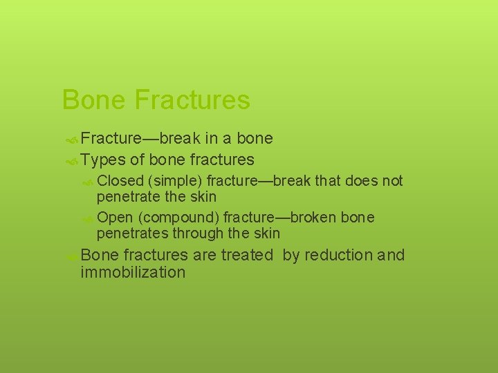 Bone Fractures Fracture—break in a bone Types of bone fractures Closed (simple) fracture—break that