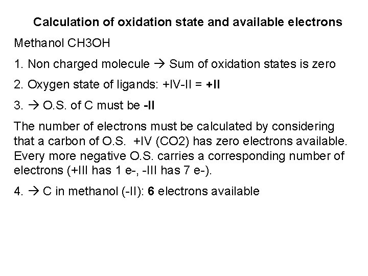 Calculation of oxidation state and available electrons Methanol CH 3 OH 1. Non charged Calculation of oxidation state and available electrons Methanol CH 3 OH 1. Non charged