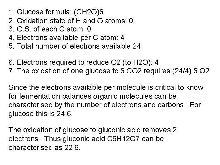 1. Glucose formula: (CH 2 O)6 2. Oxidation state of H and O atoms: 1. Glucose formula: (CH 2 O)6 2. Oxidation state of H and O atoms: