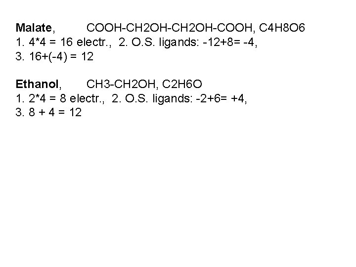 Malate, COOH-CH 2 OH-COOH, C 4 H 8 O 6 1. 4*4 = 16 Malate, COOH-CH 2 OH-COOH, C 4 H 8 O 6 1. 4*4 = 16