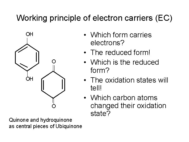 Working principle of electron carriers (EC) OH O Quinone and hydroquinone as central pieces Working principle of electron carriers (EC) OH O Quinone and hydroquinone as central pieces