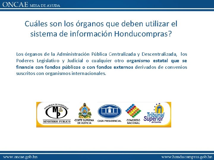 Cuáles son los órganos que deben utilizar el sistema de información Honducompras? Los órganos