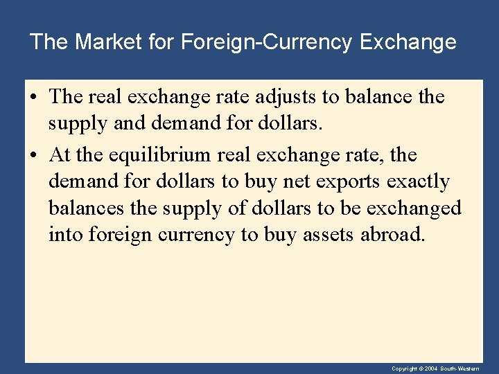 The Market for Foreign-Currency Exchange • The real exchange rate adjusts to balance the