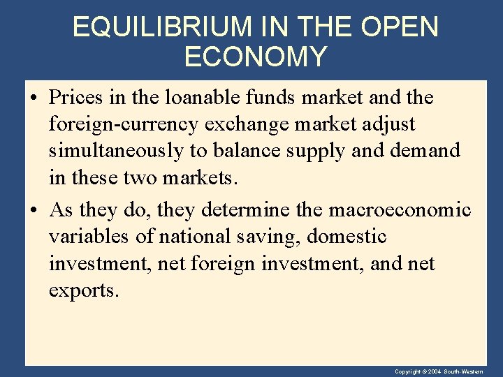 EQUILIBRIUM IN THE OPEN ECONOMY • Prices in the loanable funds market and the