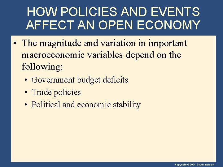 HOW POLICIES AND EVENTS AFFECT AN OPEN ECONOMY • The magnitude and variation in