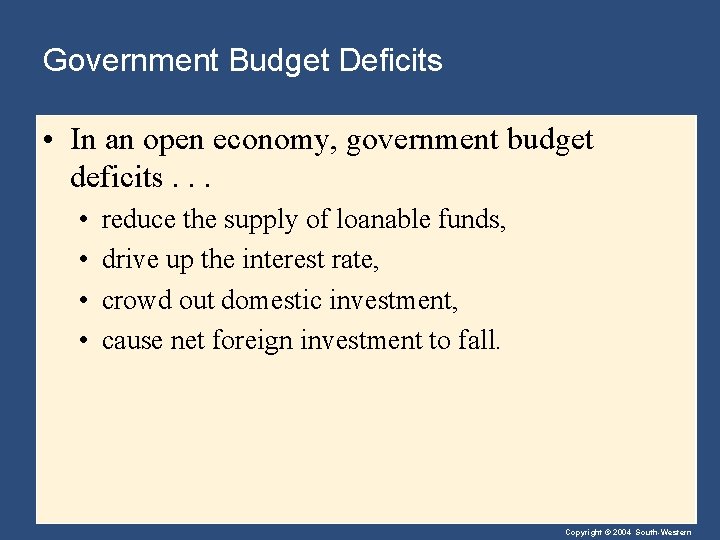 Government Budget Deficits • In an open economy, government budget deficits. . . •