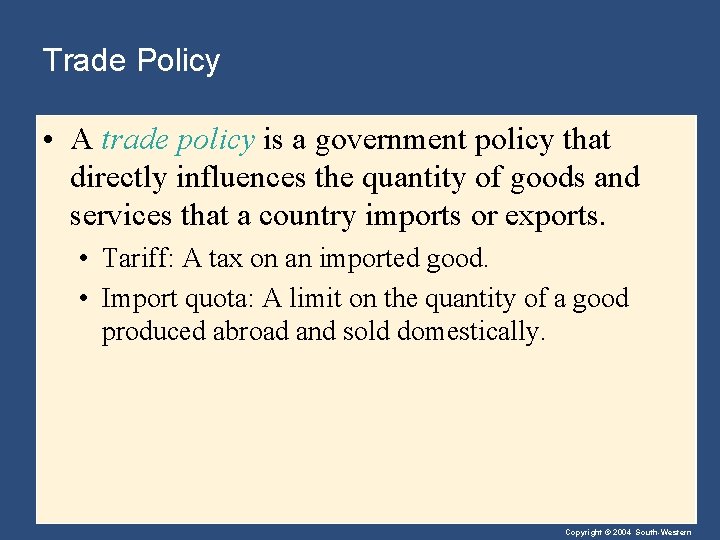 Trade Policy • A trade policy is a government policy that directly influences the