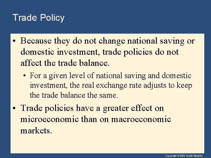 Trade Policy • Because they do not change national saving or domestic investment, trade