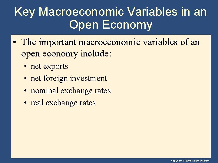 Key Macroeconomic Variables in an Open Economy • The important macroeconomic variables of an