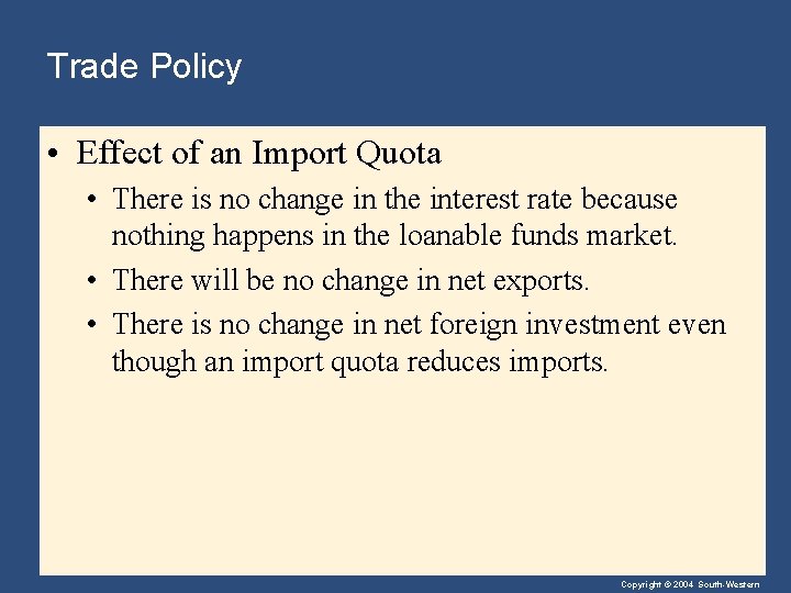 Trade Policy • Effect of an Import Quota • There is no change in