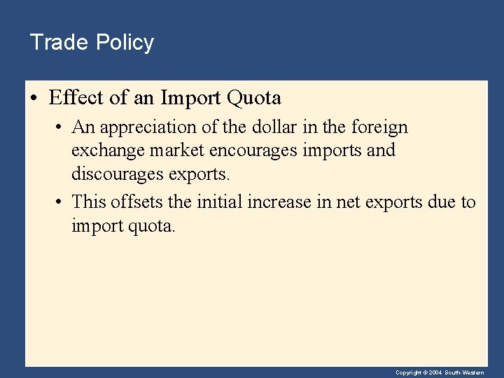 Trade Policy • Effect of an Import Quota • An appreciation of the dollar