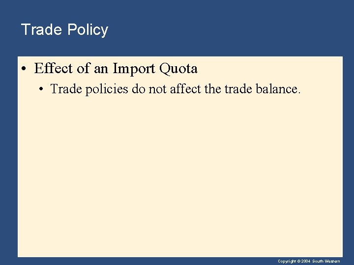 Trade Policy • Effect of an Import Quota • Trade policies do not affect
