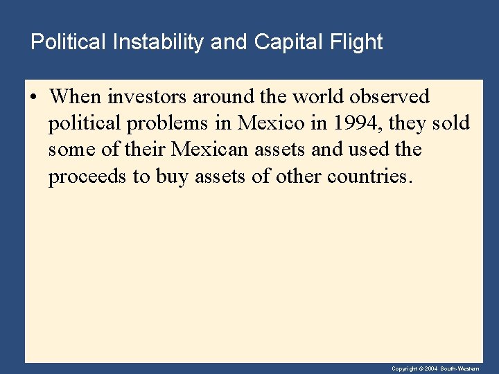 Political Instability and Capital Flight • When investors around the world observed political problems