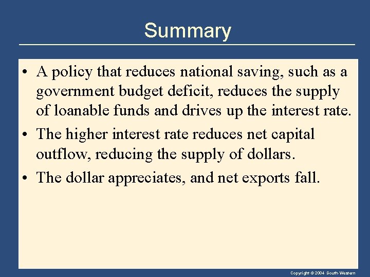 Summary • A policy that reduces national saving, such as a government budget deficit,