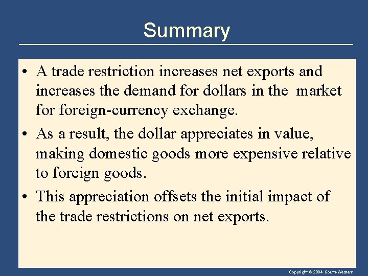 Summary • A trade restriction increases net exports and increases the demand for dollars