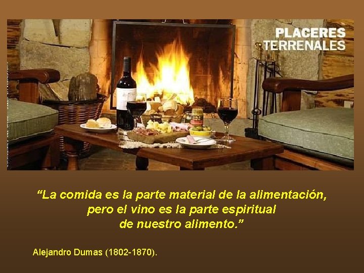“La comida es la parte material de la alimentación, pero el vino es la