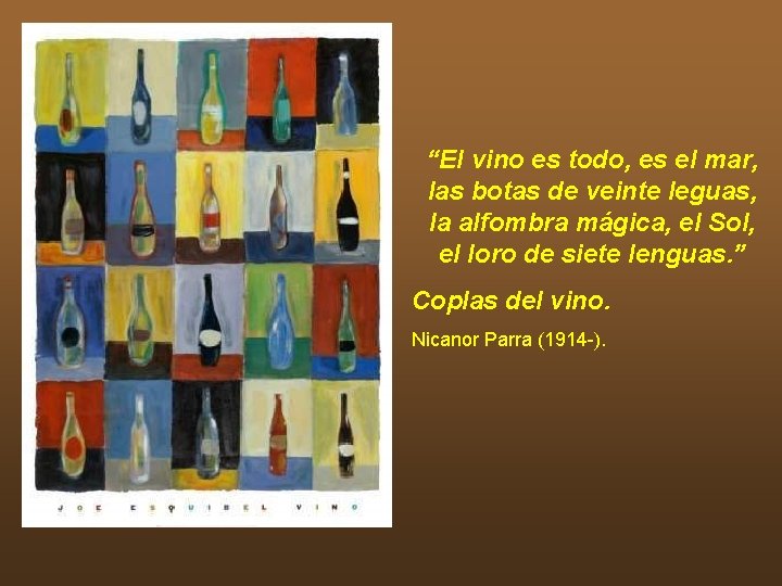 “El vino es todo, es el mar, las botas de veinte leguas, la alfombra