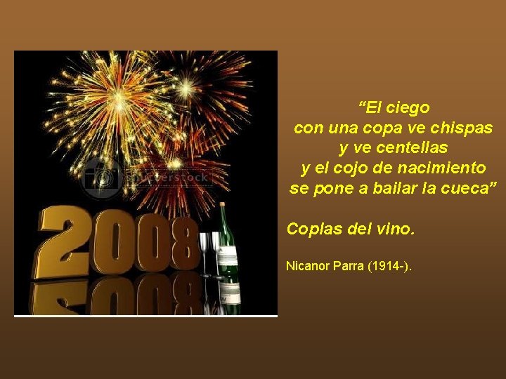 “El ciego con una copa ve chispas y ve centellas y el cojo de