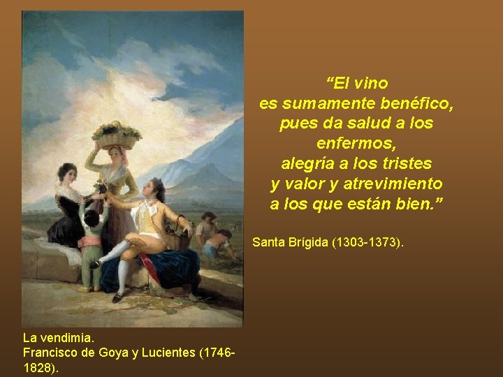 “El vino es sumamente benéfico, pues da salud a los enfermos, alegría a los