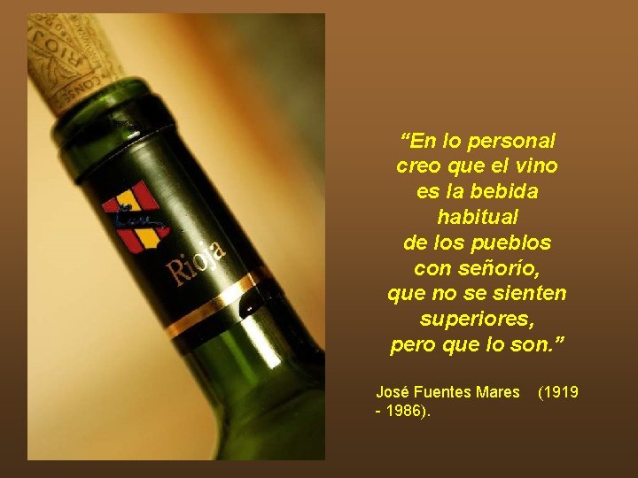 “En lo personal creo que el vino es la bebida habitual de los pueblos