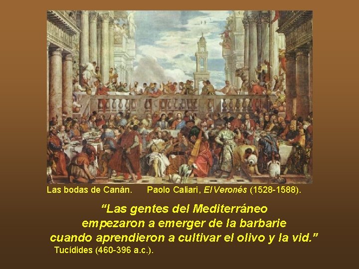 Las bodas de Canán. Paolo Caliari, El Veronés (1528 -1588). “Las gentes del Mediterráneo