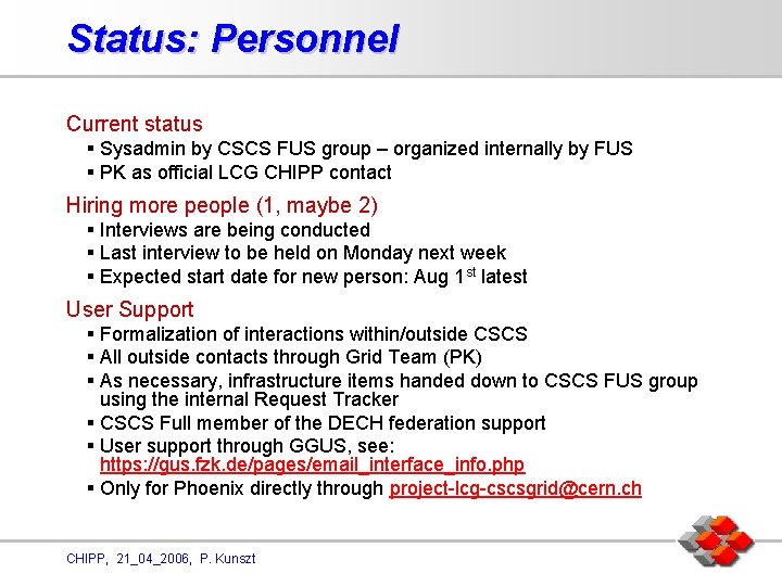 Status: Personnel Current status § Sysadmin by CSCS FUS group – organized internally by