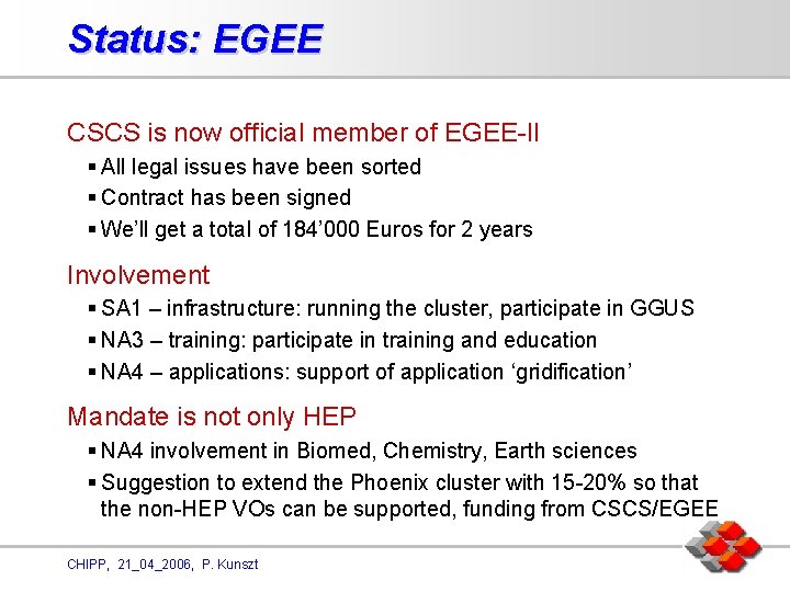 Status: EGEE CSCS is now official member of EGEE-II § All legal issues have