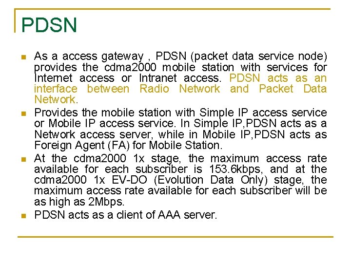PDSN n n As a access gateway , PDSN (packet data service node) provides PDSN n n As a access gateway , PDSN (packet data service node) provides