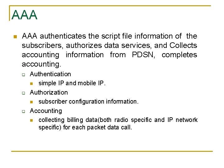 AAA n AAA authenticates the script file information of the subscribers, authorizes data services, AAA n AAA authenticates the script file information of the subscribers, authorizes data services,