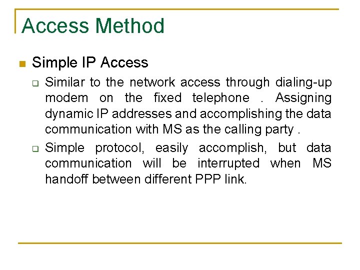 Access Method n Simple IP Access q q Similar to the network access through Access Method n Simple IP Access q q Similar to the network access through