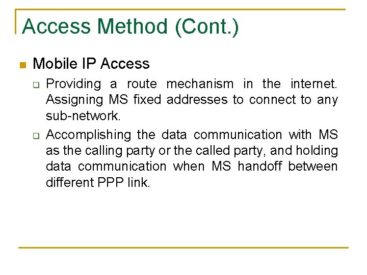 Access Method (Cont. ) n Mobile IP Access q q Providing a route mechanism Access Method (Cont. ) n Mobile IP Access q q Providing a route mechanism