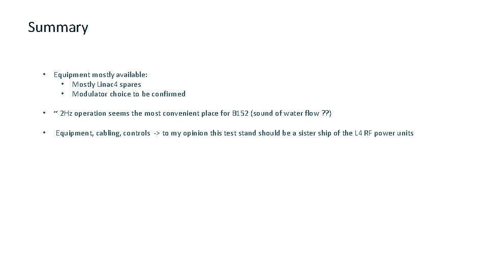 Summary • Equipment mostly available: • Mostly Linac 4 spares • Modulator choice to