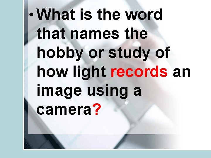  • What is the word that names the hobby or study of how