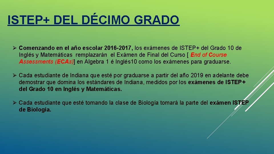 ISTEP+ DEL DÉCIMO GRADO Ø Comenzando en el año escolar 2016 -2017, los exámenes