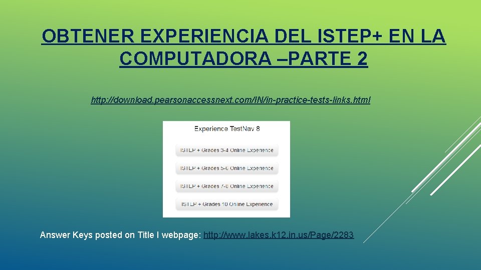 OBTENER EXPERIENCIA DEL ISTEP+ EN LA COMPUTADORA –PARTE 2 http: //download. pearsonaccessnext. com/IN/in-practice-tests-links. html