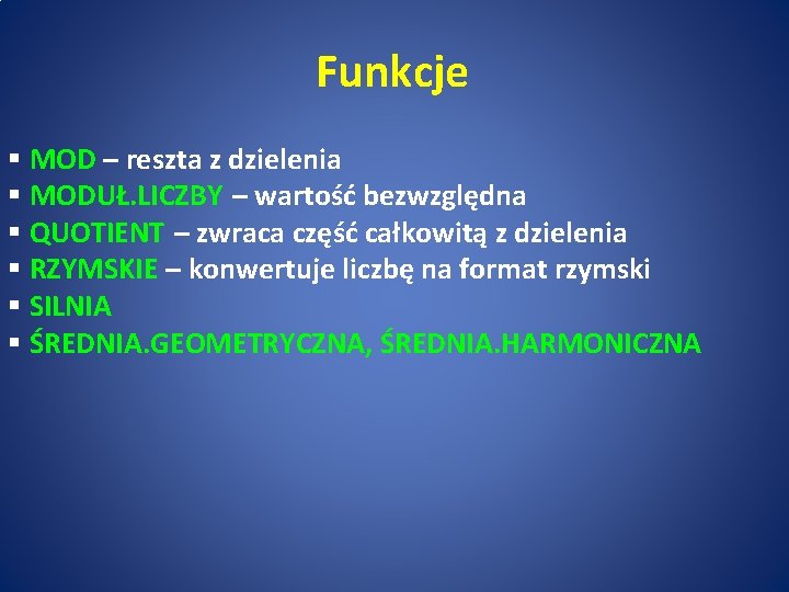 Funkcje § MOD – reszta z dzielenia § MODUŁ. LICZBY – wartość bezwzględna §