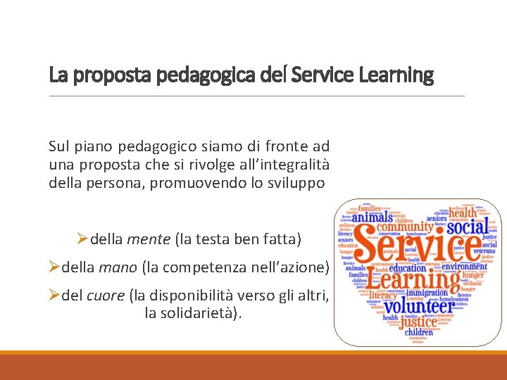 La proposta pedagogica del Service Learning Sul piano pedagogico siamo di fronte ad una